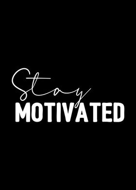 Stay Motivated