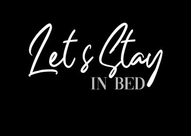 Lets stay in bed