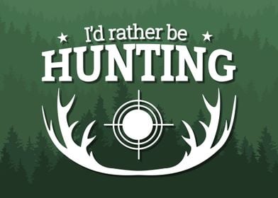 Id rather be Hunting Quote