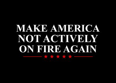 Make America Not Actively 