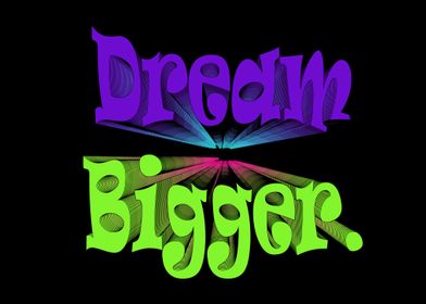 Dream Bigger