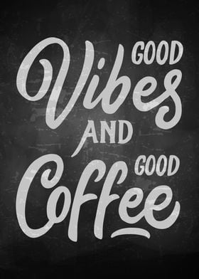 Good vibes and Good coffee