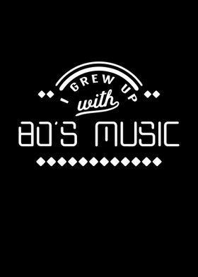 Grew up with 80s Music