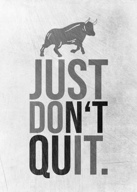 Just Do Not Quit