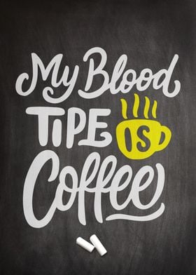 My blood type is coffee