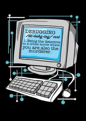 Debugging is being the