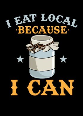 I Eat Local Because I Can 