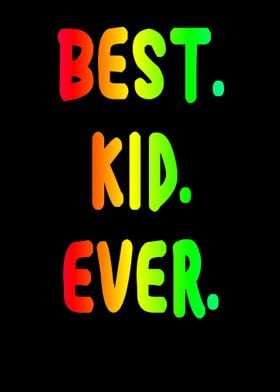 Best kid ever kids saying