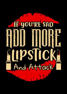 If Youre Sad Add Lipstick