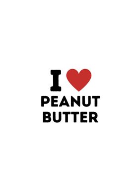 I Love Peanut Butter