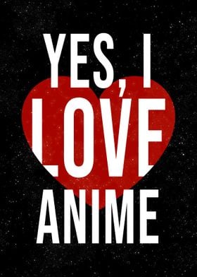 Yes I Love Anime
