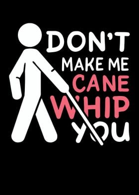 Dont Make My Cane Whip