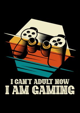 Cant adult now Im gaming