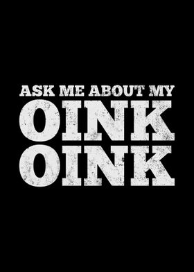 Ask Me About My Oink Oink 