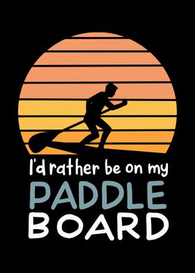 Id Rather Be On My Paddle