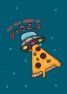 All You Need Is Pizza Ufo Poster Print By Chantipa Yoopho Displate