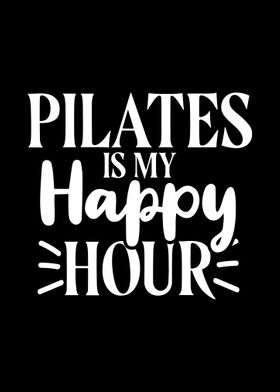 Pilates Is My Happy Hour Y