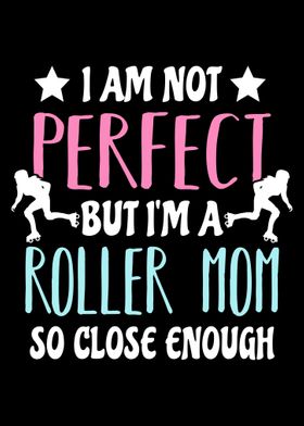 Not Perfect But Roller Mom