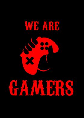 We are gamers