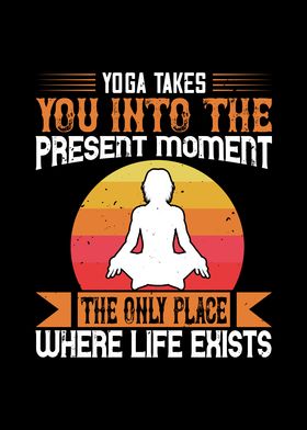 Yoga takes you in present