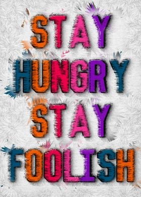 Stay Hungry Stay Foolish