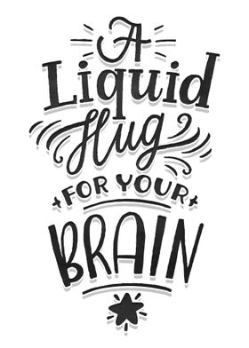 Liquid hug for your brain