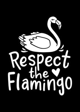 Respect The Flamingo Flam