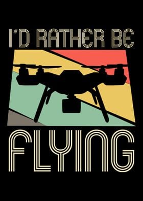 Id rather be flying drone