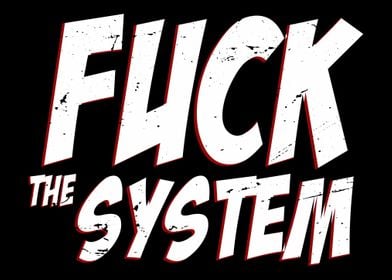 Fuck the system