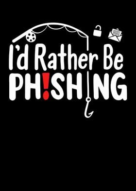 Id Rather Be Phishing