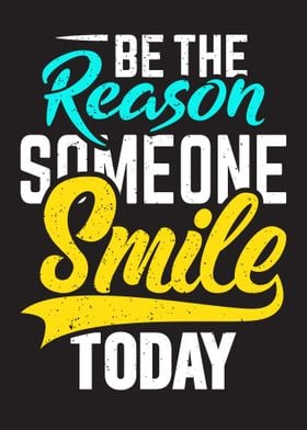 Be reason someone smile to
