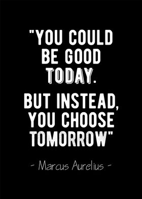 Be Good Today Stoic Quote