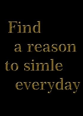 find a reason to simle 