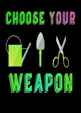 Choose your weapon garden