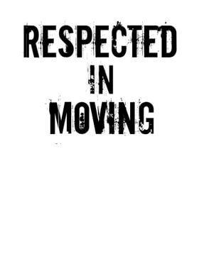 Respected In Moving Design