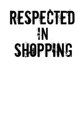 Respected In Shopping