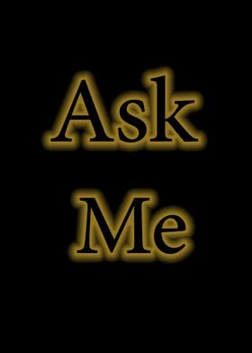 ask me