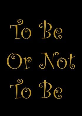 To Be Or Not To Be