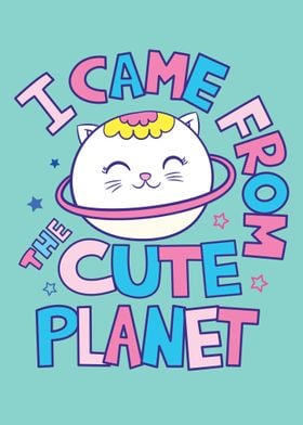 I Came From The Cute Planc