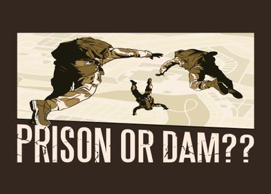 Prison or dam