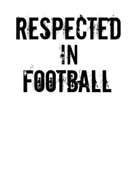 Respected In Football