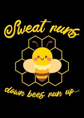 Sweat Runs Down Bees Run U