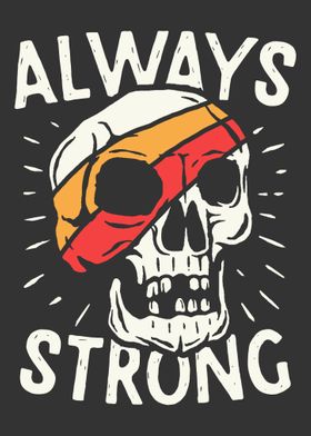 Always strong skull
