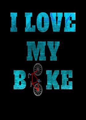 I love my bike for bike