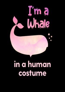 Im a whale in a human