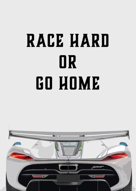 Race Hard or go home