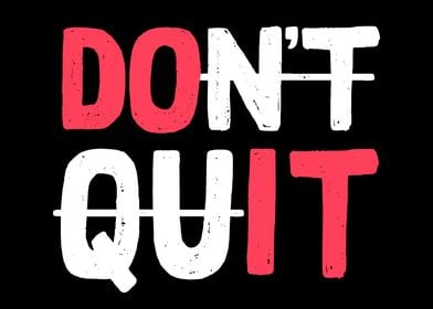 Dont Quit Do it