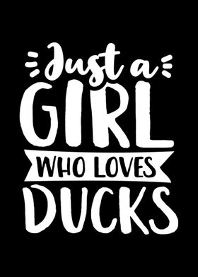 Just A Girl Who Loves Duck