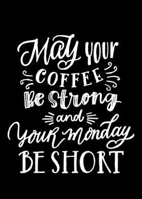 May your coffee be strong