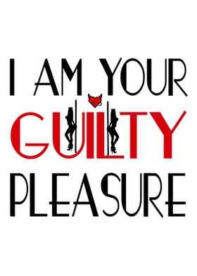 I am Your Guilty Pleasure